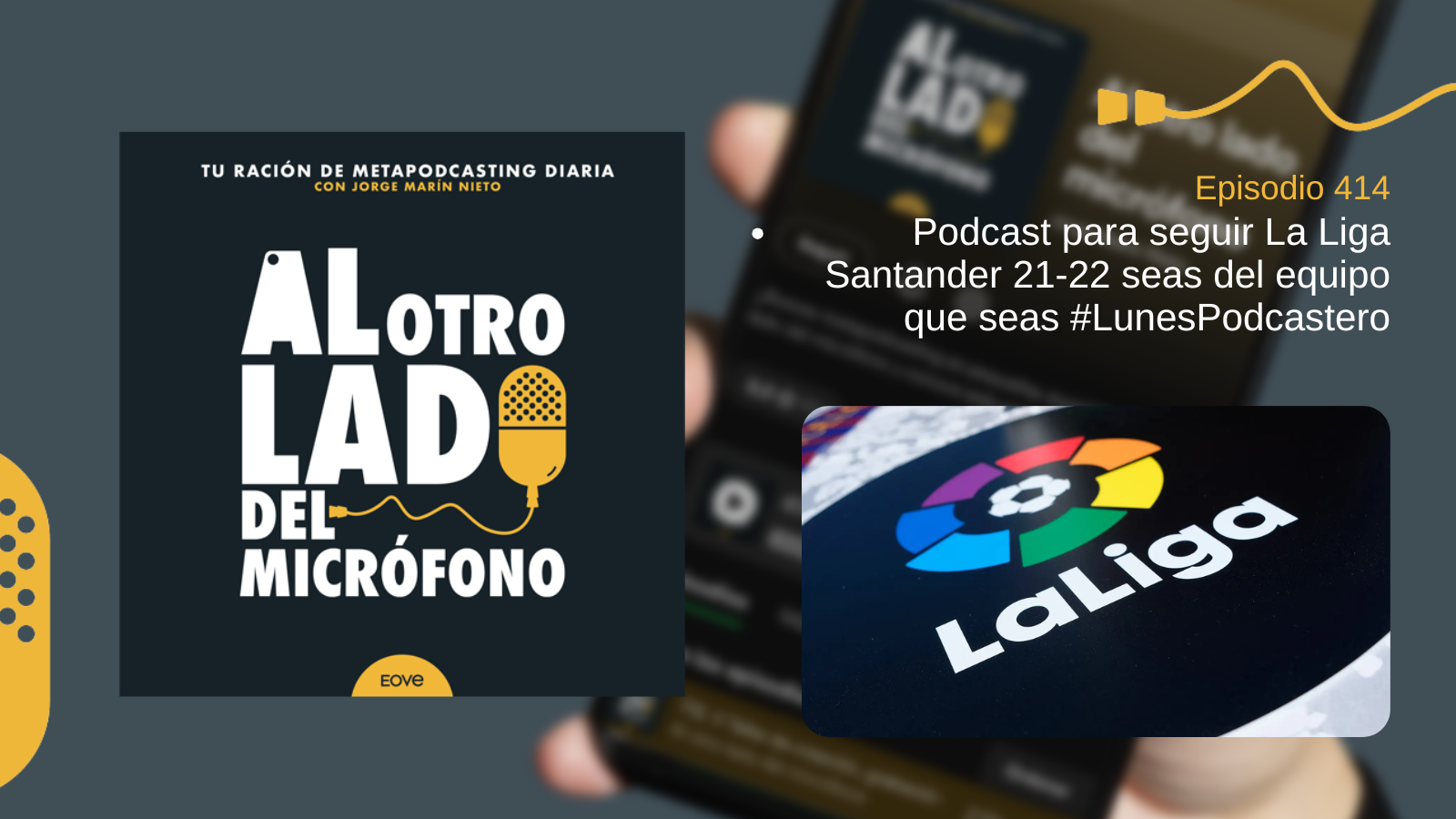 magen promocional del episodio 414 del podcast Al otro lado del micrófono, titulado “Podcast para seguir La Liga Santander 21-22 seas del equipo de fútbol que seas #LunesPodcastero”. A la derecha aparece el logotipo de LaLiga, con un balón en el centro y un círculo formado por segmentos de colores sobre fondo negro.