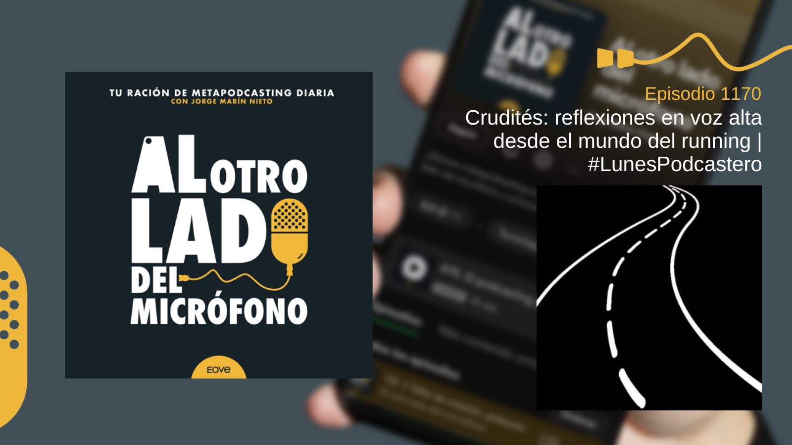 Imagen del episodio 1170 del podcast ‘Al otro lado del micrófono’, con el título “Crudités: reflexiones en voz alta desde el mundo del running”, junto a un icono de carretera blanca sobre fondo negro que evoca una travesía reflexiva.
