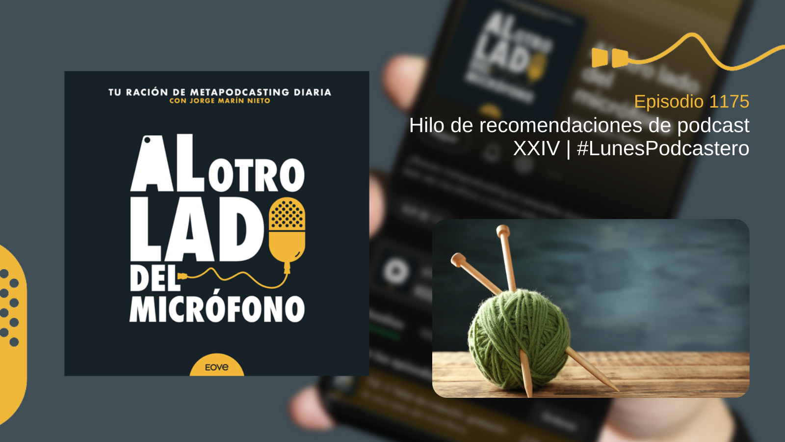 Portada del episodio 1175 del podcast ‘Al otro lado del micrófono’, centrado en un nuevo hilo de recomendaciones de podcast. Acompaña la imagen una bola de lana verde con dos agujas de tejer, como metáfora visual de entrelazar ideas y sugerencias.
