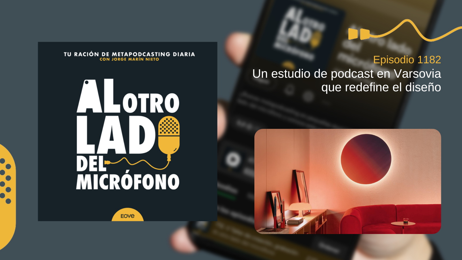Imagen promocional del episodio 1182 del podcast ‘Al otro lado del micrófono’, que presenta un innovador estudio de grabación de podcast en Varsovia, reconocido por su diseño moderno e inspirador.