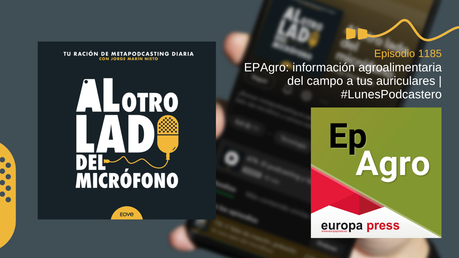 Imagen del episodio 1185 de Al otro lado del micrófono, que destaca el podcast EPAgro de Europa Press. Se muestra el logotipo del podcast habitual junto al logotipo de EPAgro sobre fondo verde y rojo con la marca de Europa Press, representando la información agroalimentaria.