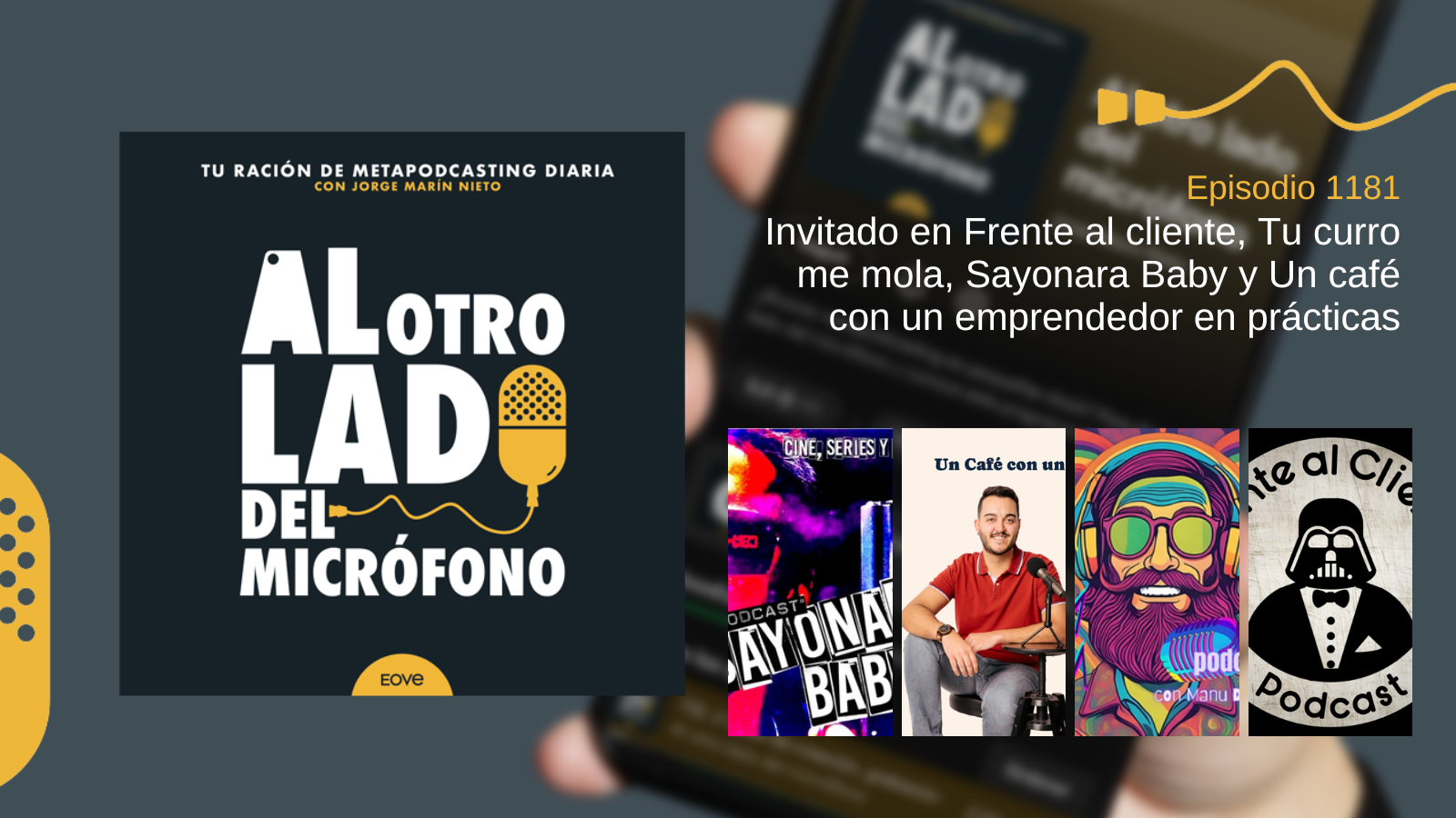 Imagen promocional del episodio 1181 del podcast ‘Al otro lado del micrófono’, que repasa la participación de Jorge Marín en otros cuatro podcast: Frente al cliente, Tu curro me mola, Sayonara Baby y Un café con un emprendedor en prácticas.