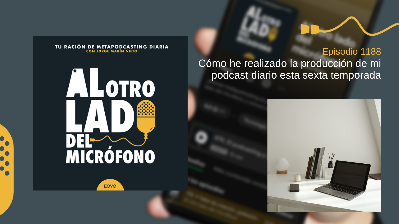 Cómo he realizado la producción de mi podcast diario esta sexta temporada