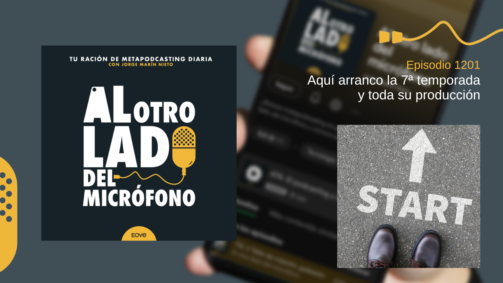 Imagen promocional del episodio 1201 del pódcast Al otro lado del micrófono. A la derecha se observa el suelo con una flecha blanca y la palabra “START” pintada, junto a unos zapatos marrones, simbolizando el inicio de una nueva temporada. Episodio 1201 – Arranque de la 7ª temporada de Al otro lado del micrófono y su producción