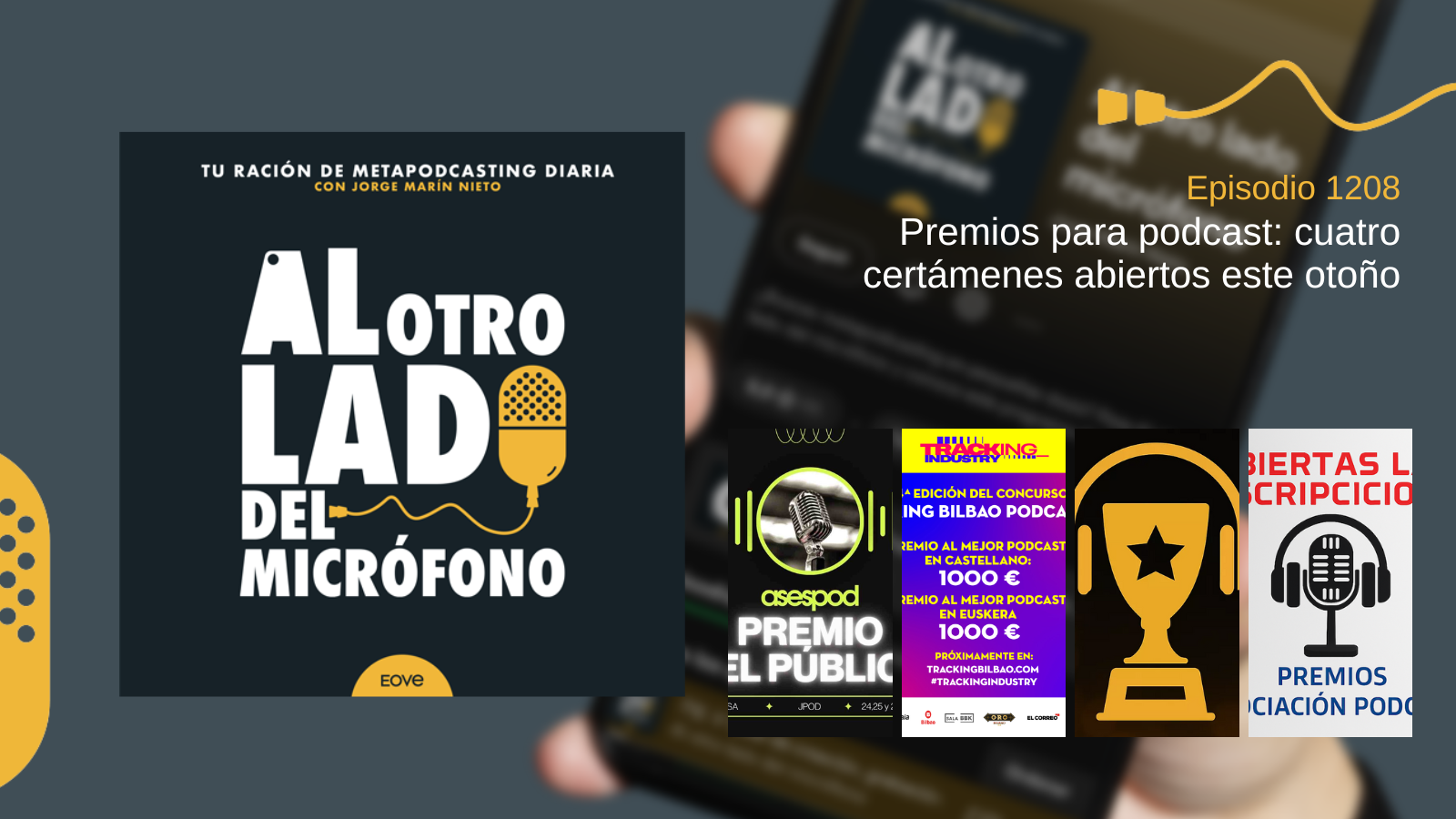 Imagen promocional del episodio 1208 del podcast Al otro lado del micrófono, titulado “Premios para podcast: cuatro certámenes abiertos este otoño”. A la derecha se ven varios carteles de concursos de podcast como Asespod, Tracking Bilbao y la Asociación Podcast.
