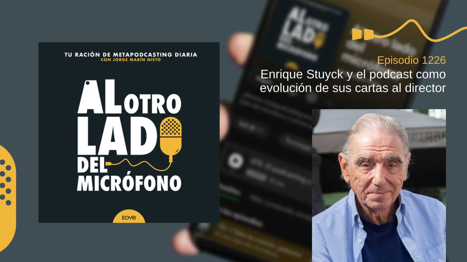 Portada del episodio 1226 del podcast Al otro lado del micrófono, con el título “Enrique Stuyck y el podcast como evolución de sus cartas al director”. Se muestra la imagen de Enrique Stuyck junto al logotipo del programa de Jorge Marín Nieto.