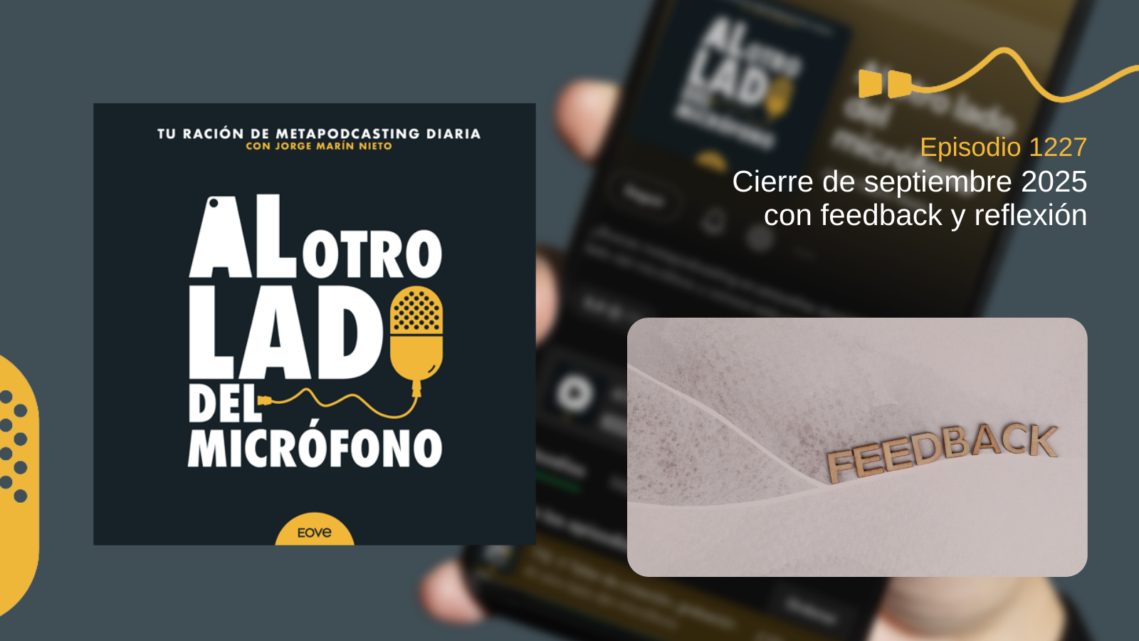 Portada del episodio 1227 del podcast Al otro lado del micrófono, con el título “Cierre de septiembre 2025 con feedback y reflexión”. La imagen incluye la palabra “Feedback” sobre una superficie clara, acompañada del logotipo del programa.