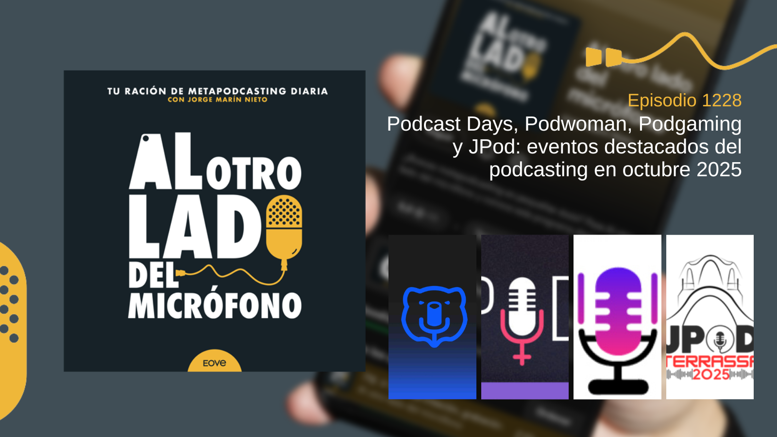 Portada del episodio 1228 del podcast Al otro lado del micrófono, con el título “Podcast Days, Podwoman, Podgaming y JPod: eventos destacados del podcasting en octubre 2025”. Se muestran los carteles de los cuatro eventos junto al logotipo del programa.