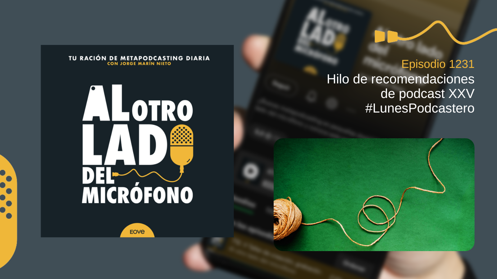 Portada del episodio 1231 del podcast Al otro lado del micrófono, donde Jorge Marín presenta el vigésimo quinto hilo de recomendaciones de podcast. La imagen muestra el logo del programa y una cuerda sobre fondo verde simbolizando el hilo que conecta distintas propuestas sonoras.