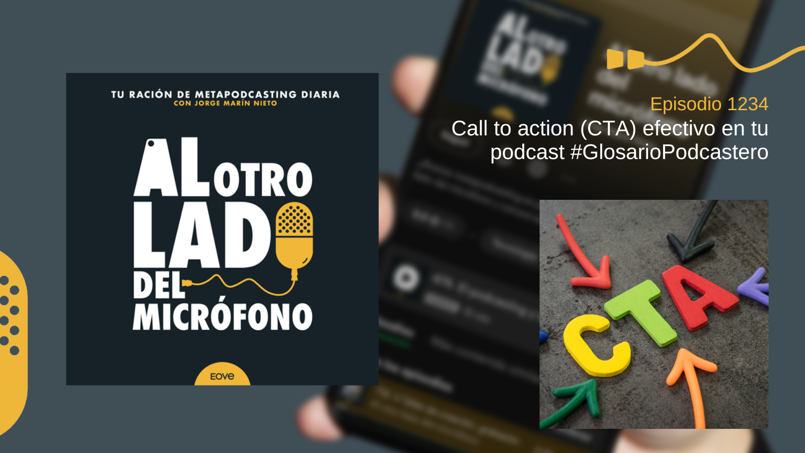 Portada del episodio 1234 del podcast Al otro lado del micrófono, dedicado al concepto de “call to action” dentro de la serie Glosario Podcastero. En la imagen se aprecian las letras “CTA” en colores vivos, rodeadas de flechas que indican distintas direcciones, simbolizando las acciones que un podcaster puede invitar a realizar a su audiencia.