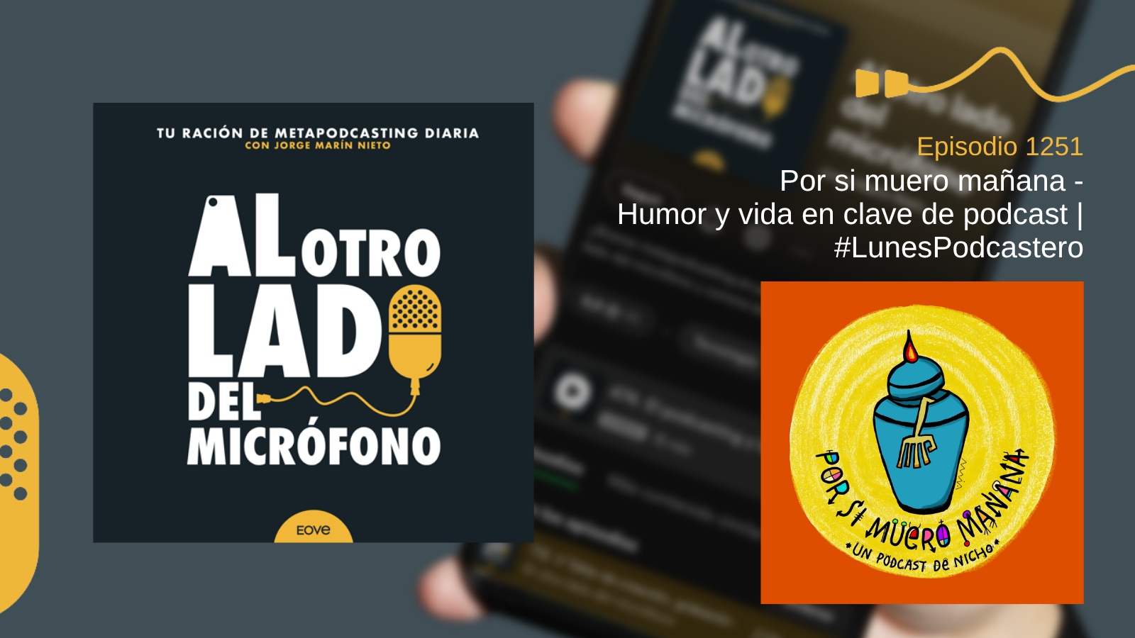 Portada del episodio 1251 del podcast Al otro lado del micrófono, en el que Jorge Marín recomienda Por si muero mañana, un podcast que mezcla humor negro, reflexión y humanidad. La imagen muestra el logo del programa: una urna funeraria azul sobre fondo naranja, con una vela encendida y el título dibujado a mano.