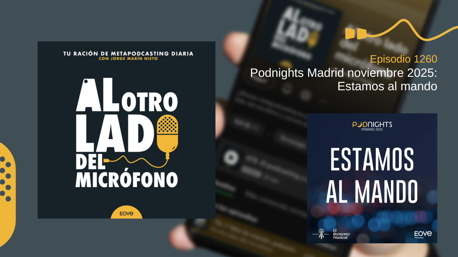 Portada del episodio 1260 del podcast Al otro lado del micrófono, centrado en la edición de noviembre 2025 de Podnights Madrid, protagonizada por el podcast Estamos al mando. En la imagen se aprecia el cartel del evento con fondo azul oscuro y el título “Estamos al mando”, acompañado de los logotipos de EOVE Productora y El Recuento Musical.