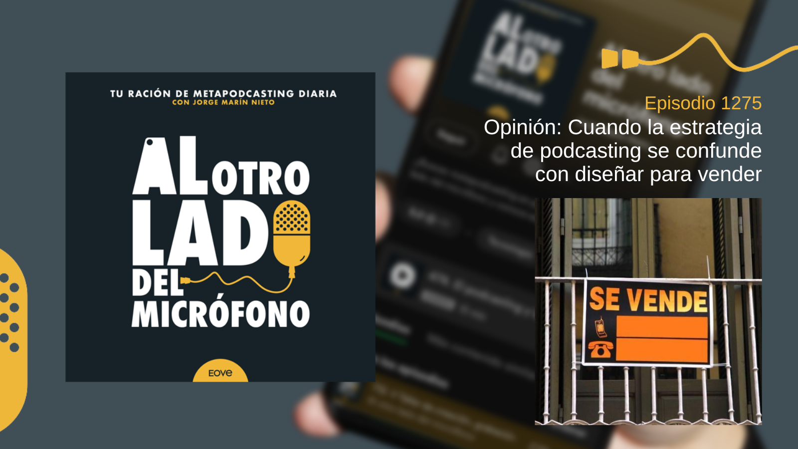 Opinión:  Cuando la estrategia de podcasting se confunde con diseñar para vender
