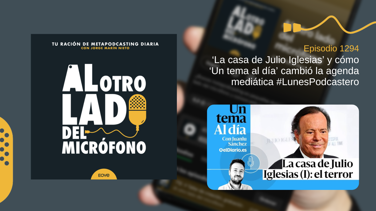 ‘La casa de Julio Iglesias’ y cómo ‘Un tema al día’ cambió la agenda mediática #LunesPodcastero