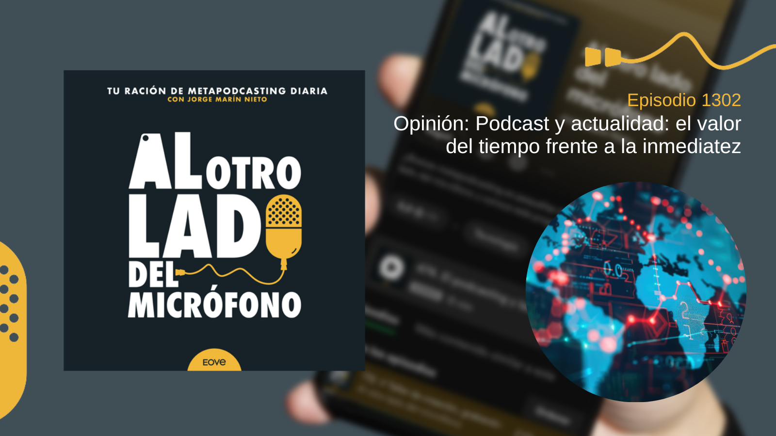 Opinión: Podcast y actualidad: el valor del tiempo frente a la inmediatez