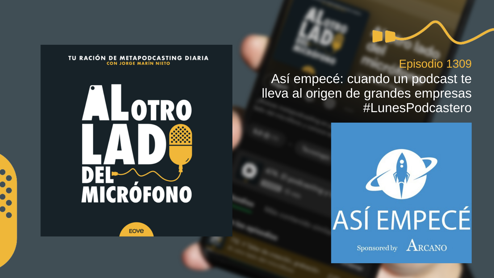 Así empecé: cuando un podcast te lleva al origen de grandes empresas #LunesPodcastero