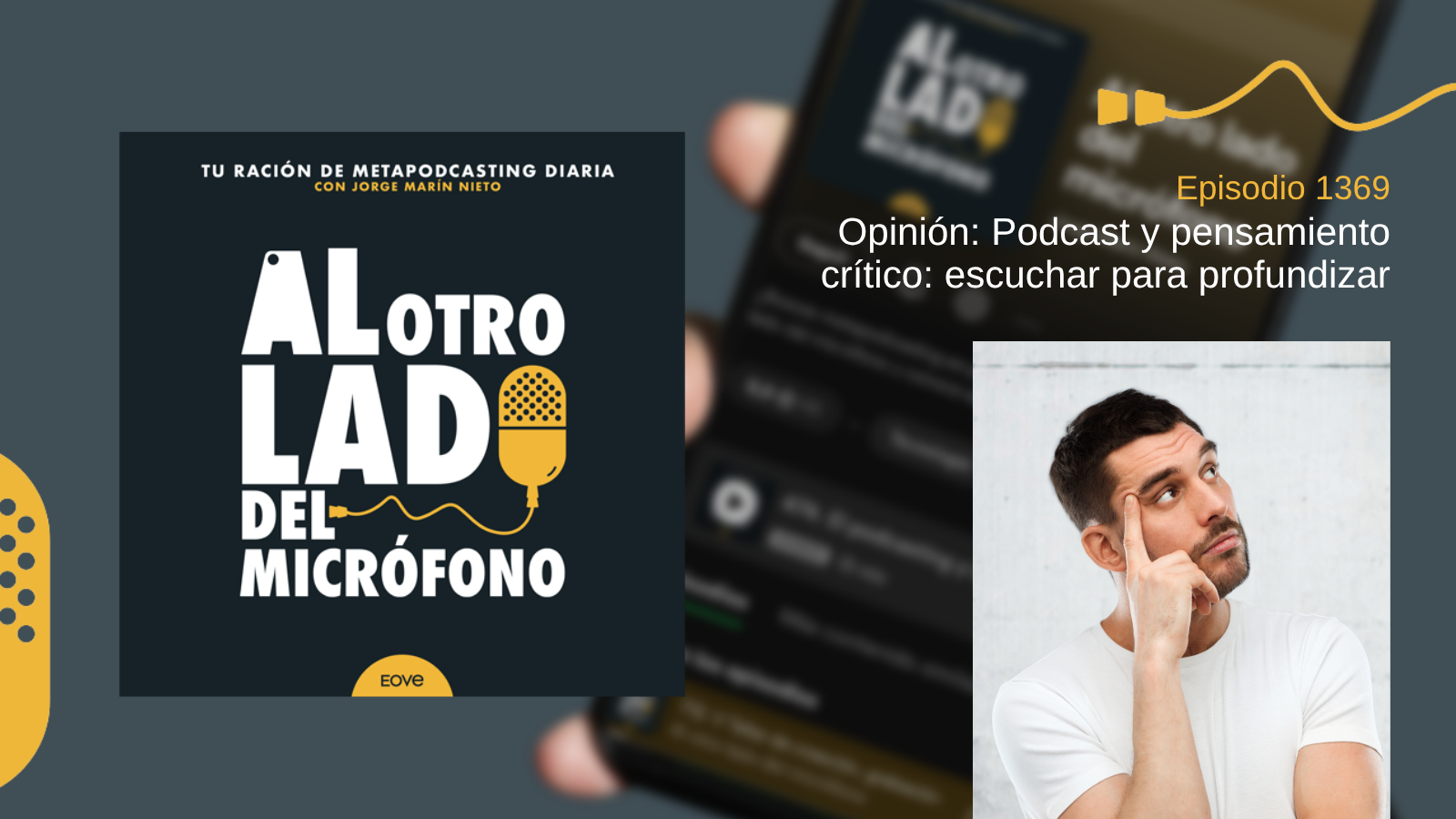 Opinión: Podcast y pensamiento crítico: escuchar para profundizar