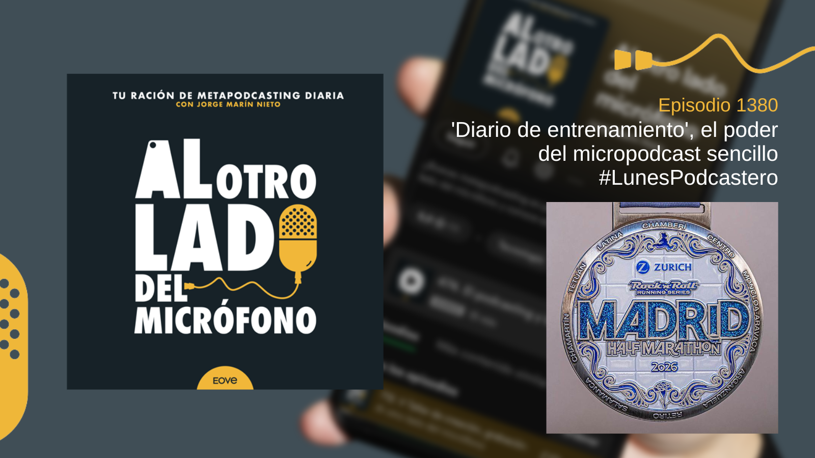 Portada del episodio 1380 del podcast “Al otro lado del micrófono”, producido por Jorge Marín desde EOVE Productora. La imagen muestra el diseño habitual del podcast junto a una medalla de la media maratón de Madrid 2026. El episodio recomienda “Diario de entrenamiento”, un micropodcast centrado en running y entrenamiento personal, reflexionando sobre el valor de los formatos sencillos, cercanos y constantes dentro del mundo del podcasting independiente.