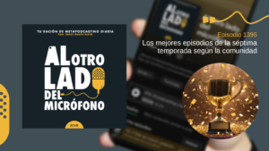 Portada del episodio 1396 del podcast “Al otro lado del micrófono”, producido por Jorge Marín desde EOVE Productora. La imagen muestra un trofeo dorado rodeado de confeti, simbolizando el reconocimiento y la valoración de la comunidad de oyentes. En este episodio se recopilan y analizan los capítulos mejor valorados de la séptima temporada del podcast a partir de las votaciones, encuestas y participación de la audiencia. El capítulo sirve para repasar los temas que más interés han despertado entre los oyentes, desde noticias y reflexiones hasta recomendaciones, entrevistas y entregas del glosario podcastero. Además de celebrar los contenidos más destacados del año, el episodio pone en valor la implicación de la comunidad, cuya participación ayuda a identificar qué asuntos generan más conversación e interés dentro del podcasting. Una oportunidad para descubrir los episodios favoritos de los oyentes y reflexionar sobre la evolución del programa a lo largo de toda la temporada.