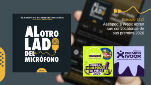 Portada del episodio 1412 de Al otro lado del micrófono, producido por EOVE Productora y presentado por Jorge Marín. A la izquierda aparece la carátula del podcast en negro, blanco y amarillo. A la derecha se lee “Episodio 1412 · Asespod e iVoox abren sus convocatorias de sus premios 2026” sobre una fotografía desenfocada de un teléfono móvil. En la parte inferior derecha aparecen juntas dos creatividades: una verde lima del Premio al Mejor Podcast del Público 2026 de Asespod y otra violeta de la novena edición de los Premios iVoox, con el lema “Los podcasts de la audiencia”.