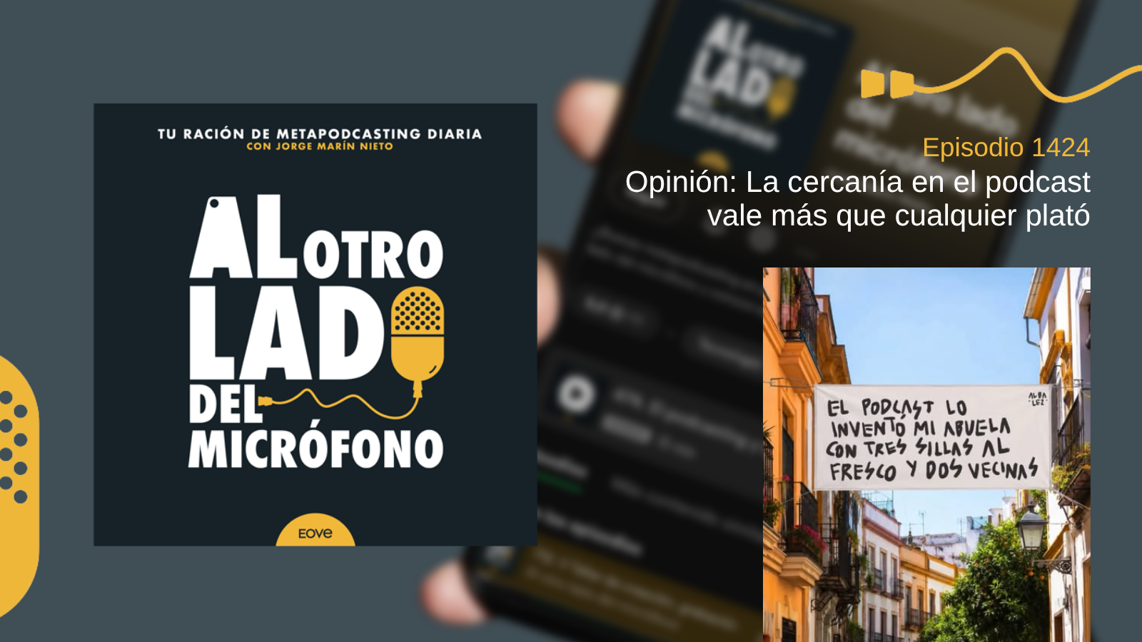 1424 Opinión: La cercanía en el podcast vale más que cualquier plató
