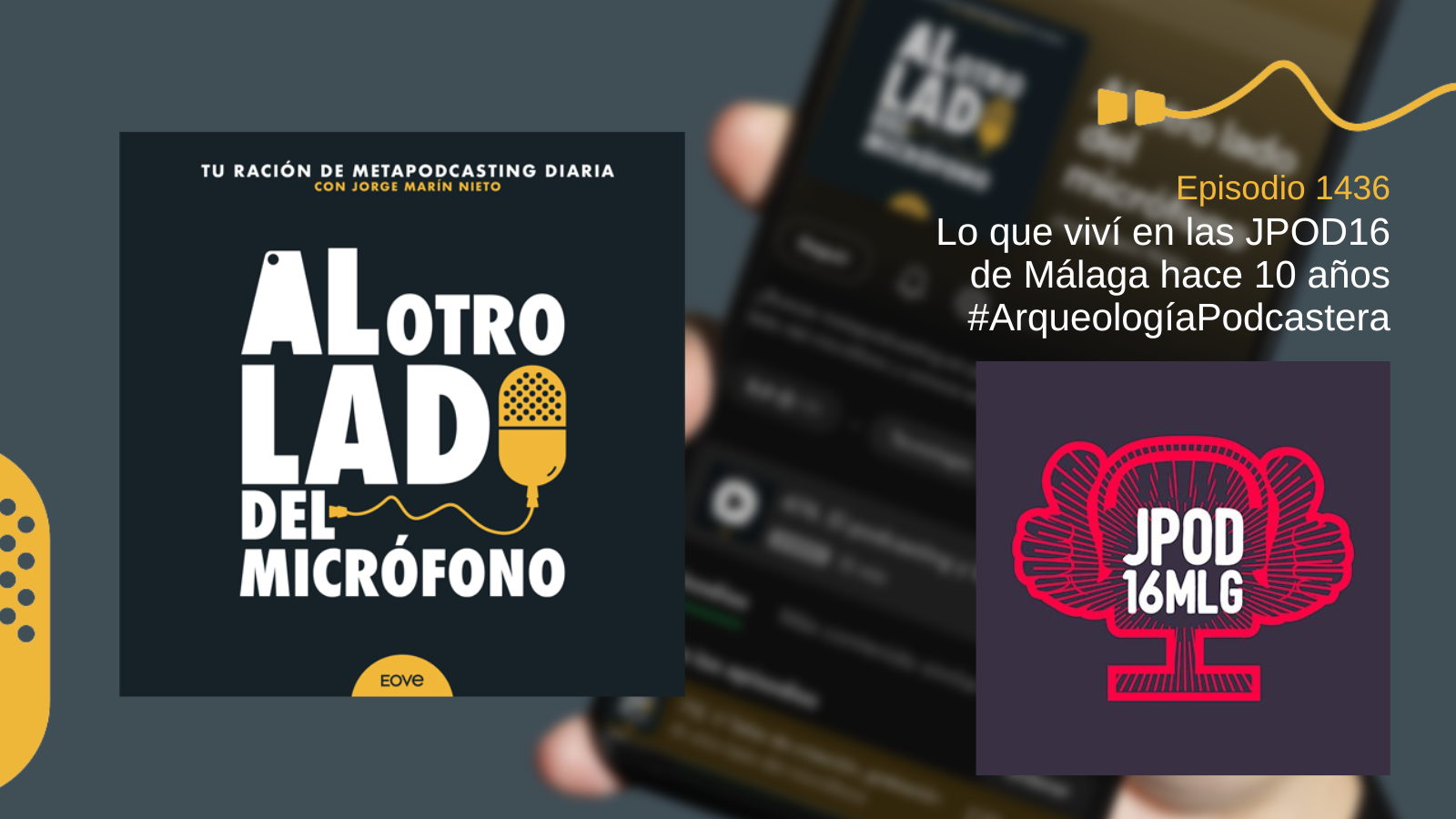 Lo que viví en las JPOD16 de Málaga hace 10 años  #ArqueologíaPodcastera